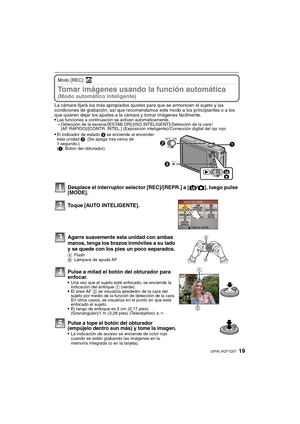 Page 1919(SPA) VQT1Q37
Modo [REC]: ñ
Tomar imágenes usando la función automática 
(Modo automático inteligente)
La cámara fijará los más apropiados ajustes para que se armonicen el sujeto y las 
condiciones de grabación, así que recomendamos este modo a los principiantes o a los 
que quieren dejar los ajustes a la cámara y tomar imágenes fácilmente.

Las funciones a continuación se activan automáticamente.–Detección de la escena /[ESTAB.OR] /[ISO INTELIGENT]/ Detección de la cara /
[AF RÁPIDO]/[CONTR. INTEL.]...