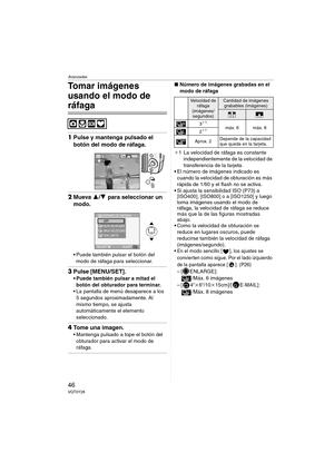 Page 46Avanzadas
46VQT0Y28
Tomar imágenes 
usando el modo de 
ráfaga
1Pulse y mantenga pulsado el 
botón del modo de ráfaga.
2Mueva 3/4 para seleccionar un 
modo.
 Puede también pulsar el botón del 
modo de ráfaga para seleccionar.
3Pulse [MENU/SET].
 Puede también pulsar a mitad el 
botón del obturador para terminar.
 La pantalla de menú desaparece a los 
5 segundos aproximadamente. Al 
mismo tiempo, se ajusta 
automáticamente el elemento 
seleccionado.
4Tome una imagen.
 Mantenga pulsado a tope el botón...