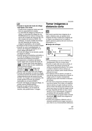 Page 47Avanzadas
47VQT0Y28
 Cuando el ajuste del modo de ráfaga 
está fijado a Sin límite
– Puede tomar imágenes hasta que esté 
llena la capacidad de la tarjeta.
– La velocidad de ráfaga se reducirá a la 
mitad. La velocidad de ráfaga de una 
MultiMediaCard se reduce incluso más 
que la de la tarjeta de memoria SD o la 
de la tarjeta de memoria SDHC. Sin 
embargo, la exacta medida del tiempo 
de ésta depende del número de 
imágenes grabables y de la tarjeta.
 El enfoque se fija al tomar la primera imagen....