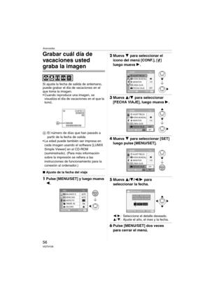 Page 56Avanzadas
56VQT0Y28
Grabar cuál día de 
vacaciones usted 
graba la imagen
Si ajusta la fecha de salida de antemano, 
puede grabar el día de vacaciones en el 
que toma la imagen.
 Cuando reproduce una imagen, se 
visualiza el día de vacaciones en el que la 
tomó.
A: El número de días que han pasado a 
partir de la fecha de salida 
 La edad puede también ser impresa en 
cada imagen usando el software [LUMIX 
Simple Viewer] en el CD-ROM 
(suministrado). (Para más información 
sobre la impresión se refiera...