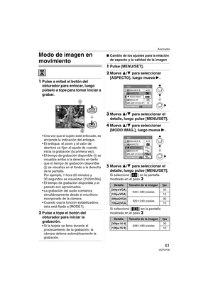 Page 61Avanzadas
61VQT0Y28
Modo de imagen en 
movimiento
1Pulse a mitad el botón del 
obturador para enfocar, luego 
púlselo a tope para tomar iniciar a 
grabar.
 Una vez que el sujeto esté enfocado, se 
enciende la indicación del enfoque.
 El enfoque, el zoom y el valor de 
abertura se fijan al ajuste de cuando 
inicia la grabación (la primera vez).
 El tiempo de grabación disponible A se 
visualiza arriba a la derecha en tanto 
que el tiempo de grabación disponible 
B se visualiza en el fondo a la derecha...