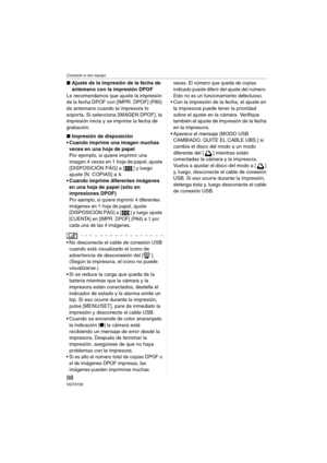 Page 98Conexión a otro equipo
98VQT0Y28
∫Ajuste de la impresión de la fecha de 
antemano con la impresión DPOF
Le recomendamos que ajuste la impresión 
de la fecha DPOF con [IMPR. DPOF] (P85) 
de antemano cuando la impresora lo 
soporta. Si selecciona [IMAGEN DPOF], la 
impresión inicia y se imprime la fecha de 
grabación.
∫Impresión de disposición
 Cuando imprime una imagen muchas 
veces en una hoja de papel
Por ejemplo, si quiere imprimir una 
imagen 4 veces en 1 hoja de papel, ajuste 
[DISPOSICIÓN PÁG] a [...