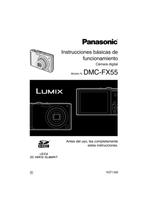 Page 1Instrucciones básicas de
funcionamiento
Cámara digital
Modelo N. DMC-FX55
VQT1J60
 Antes del uso, lea completamente
estas instrucciones.
P
DMC-FX55P-VQT1J60_Spa.book  1 ページ  ２００７年７月１３日　金曜日　午後３時１８分 
