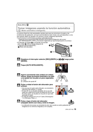 Page 1919(SPA) VQT1Y63
Modo [REC]: ñ
BásicoTomar imágenes usando la función automática
(ñ: Modo automático inteligente)
La cámara fijará los más apropiados ajustes para que se armonicen el sujeto y las 
condiciones de grabación, así que recomendamos este modo a los principiantes o a los 
que quieren dejar los ajustes a la cámara y tomar imágenes fácilmente.
•
Las funciones a continuación se activan automáticamente.–Detección de la escena /[ESTAB.OR] /[ISO INTELIGENT]/ Detección de la cara / [AF RÁPIDO]/[EXPO....