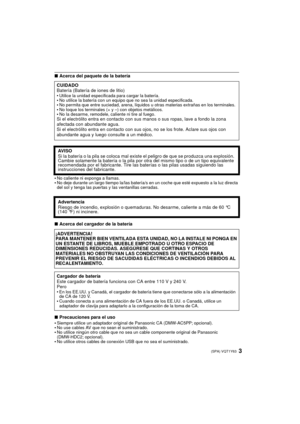 Page 33(SPA) VQT1Y63
∫Acerca del paquete de la batería
•
No caliente ni exponga a llamas.•No deje durante un largo tiempo la/las batería/s en un coche que esté expuesto a la luz directa 
del sol y tenga las puertas y las ventanillas cerradas.
∫ Acerca del cargador de la batería
∫ Precauciones para el uso
•
Siempre utilice un adaptador original de Panasonic CA (DMW-AC5PP; opcional).•No use cables AV que no sean el suministrado.•No utilice ningún otro cable que no sea un cable componente original de Panasonic...