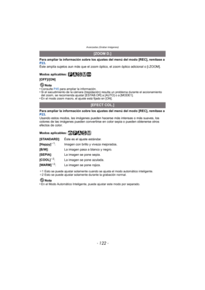 Page 122- 122 -
Avanzadas (Grabar imágenes)
Para ampliar la información sobre los ajustes del menú del modo [REC], remítase a 
P23.
Éste amplía sujetos aun más que el zoom óptico, el zoom óptico adicional o [i.ZOOM].
Modos aplicables: 
[OFF]/[ON]
Nota
•
Consulte  P45 para ampliar la información.•Si el sacudimiento de la cámara (trepidación)  resulta un problema durante el accionamiento 
del zoom, se recomienda ajustar [ESTAB.OR] a [AUTO] o a [MODE1].
•En el modo zoom macro, el ajuste está fijado en [ON].
Para...