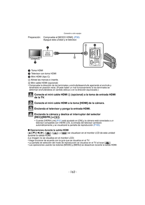 Page 163Conexión a otro equipo
- 163 -
∫Operaciones durante la salida HDMI
[ 3 ]/[4 ]/[2]/[ 1], [ ], [ ], y [ ] se visualizan en el monitor LCD de esta unidad 
durante la salida HDMI.
(La imagen no se visualiza en el monitor LCD)
•
Haga funcionar de acuerdo con la guía que se visualiza en el TV.•La pantalla de selección del modo de reproducción se visualiza en el TV al tocar [ ].•Las operaciones usando los botones [MODE] y [MENU] se desactivan durante la salida HDMI.
Preparación: Compruebe el [MODO HDMI]....
