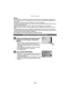 Page 175Conexión a otro equipo
- 175 -
Nota
•Este dispositivo no puede estar en posición vertical cuando esté conectado el adaptador de 
CA. Cuando lo pone en una superficie y lo hace funcionar, le recomendamos apoyarlo en un 
paño suave.
•No utilice otros cables  de conexión USB que no  sea el suministrado.
El hecho de utilizar otros cables que no sea  el de conexión USB suministrado podría causar un 
funcionamiento defectuoso.
•Apague la cámara antes de conectar o desconectar el adaptador de CA...