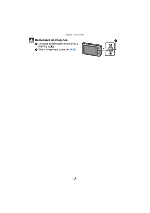 Page 5Antes de usar la cámara
- 5 -
Reproduzca las imágenes.
1Desplace el interruptor selector [REC]/
[REPR.] a [ (].
2 Elija la imagen que quiere ver.  (P48)
DMC-FX700PDF-VQT2Y04_lsp.book  Page 5  Friday, July 9, 2010  1:40 PM 