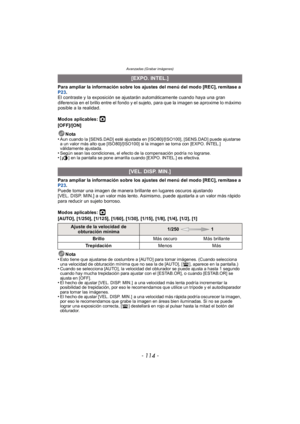 Page 114Avanzadas (Grabar imágenes)
- 114 -
Para ampliar la información sobre los ajustes del menú del modo [REC], remítase a 
P23.
El contraste y la exposición se ajustarán automáticamente cuando haya una gran 
diferencia en el brillo entre el fondo y el sujeto, para que la imagen se aproxime lo máximo 
posible a la realidad.
Modos aplicables: 
·
[OFF]/[ON]
Nota
•
Aun cuando la [SENS.DAD] esté ajustada en [ISO80]/[ISO100], [SENS.DAD] puede ajustarse 
a un valor más alto que [ISO80]/[ISO100] si la imagen se toma...