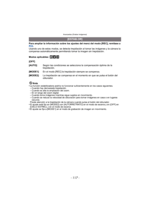 Page 117- 117 -
Avanzadas (Grabar imágenes)
Para ampliar la información sobre los ajustes del menú del modo [REC], remítase a 
P23.
Usando uno de estos modos, se detecta trepidación al tomar las imágenes y la cámara la 
compensa automáticamente permitiendo tomar la imagen sin trepidación.
Modos aplicables: 
·¿
Nota
•La función estabilizadora podría no funcionar suficientemente en los casos siguientes.–Cuando hay demasiada trepidación.–Cuando es alta la ampliación del zoom.–En el rango del zoom digital.–Cuando...