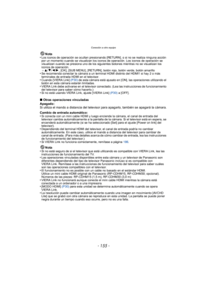 Page 155- 155 -
Conexión a otro equipo
Nota
•Los iconos de operación se ocultan presionando [RETURN], o si no se realiza ninguna acción 
por un momento cuando se visualizan los iconos de operación. Los iconos de operación se 
visualizan cuando se presiona uno de los siguientes botones mientras no se visualizan los 
iconos de operación.
–3/ 4/2/1, [OK], [SUB MENU], [RETURN], botón rojo, botón verde, botón amarillo•Se recomienda conectar la cámara a un terminal HDMI distinto del HDMI1 si hay 2 o más 
terminales de...