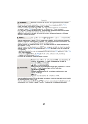 Page 29- 29 -
Preparación
•El número de la carpeta se actualiza y el número de archivo inicia desde 0001. (P161)•Puede asignarse un número de carpeta entre 100 y 999.
Cuando el número de carpeta llega a 999, éste no puede ser reiniciado. Se recomienda 
formatear la tarjeta (P31) después de guardar los datos en un PC o en otra parte.
•Para reiniciar el número de carpeta a 100, antes formatee la memoria integrada o la tarjeta, 
luego utilice esta función para reiniciar el número de archivo.
Aparecerá entonces una...