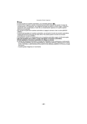 Page 66Avanzadas (Grabar imágenes)
- 66 -
Nota
•Cuando ajusta el muestreo automático, en la pantalla aparece [ ].•Cuando toma imágenes usando el bracketing automático después de ajustar el rango de 
compensación a la exposición, las imágenes tomadas se basan en dicho rango. Cuando la 
exposición está compensada, el valor de su compensación aparece en la parte superior 
derecha de la pantalla.
•Se cancela el ajuste del muestreo automático si apaga la cámara o bien si activa [MODO 
HIBER.].
•Cuando está ajustado...