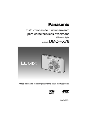 Page 1Instrucciones de funcionamientopara características avanzadas
Cámara digital
Modelo N. DMC-FX78
VQT3G36-1
Antes de usarla, lea completamente estas instrucciones.
until 
2010/6/30 