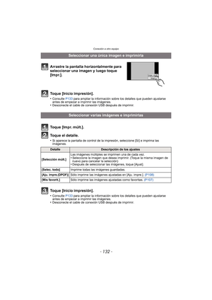 Page 132Conexión a otro equipo
- 132 -
Seleccionar una única imagen e imprimirla
Arrastre la pantalla horizontalmente para 
seleccionar una imagen y luego toque 
[Impr.].
Toque [Inicio impresión].
•Consulte  P133 para ampliar la información sobre los detalles que pueden ajustarse 
antes de empezar a imprimir las imágenes.
•Desconecte el cable de conexión USB después de imprimir.
Seleccionar varias imágenes e imprimirlas
Toque [Impr. múlt.].
Toque el detalle.
•Si aparece la pantalla de control de la impresión,...