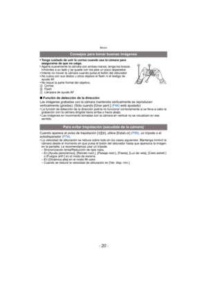 Page 20Básico
- 20 -
•Tenga cuidado de unir la correa cuando usa la cámara para 
asegurarse de que no caiga.
•Agarre suavemente la cámara con ambas manos, tenga los brazos 
inmóviles a su lado y se quede con los pies un poco separados.
•Intente no mover la cámara cuando pulsa el botón del obturador.•No cubra con sus dedos u otros objetos el flash ni el testigo de 
ayuda AF.
•No toque la parte frontal del objetivo.
A Correa
B Flash
C Lámpara de ayuda AF
∫Función de detección de la dirección
Las imágenes grabadas...
