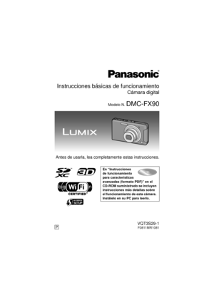 Page 1Antes de usarla, lea completamente estas instrucciones.
En “Instrucciones 
de funcionamiento 
para características 
avanzadas (formato PDF)” en el 
CD-ROM suministrado se incluyen 
instrucciones más detallas sobre 
el funcionamiento de esta cámara. 
Instálelo en su PC para leerlo.
Instrucciones básicas de funcionamiento
Cámara digital
Modelo N. DMC-FX90
PVQT3S29-1F0811MR1081
until 
2011/9/6
DMC-FX90P-VQT3S29_lsp.book  1 ページ  ２０１１年８月２９日　月曜日　午後３時２３分 