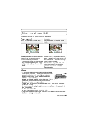 Page 1515(SPA) VQT3S29
Cómo usar el panel táctil
Este panel táctil es un tipo que percibe la presión.Nota
•
En el caso de que utilice una hoja de protección para 
cristal líquido disponible a venta, siga las instrucciones 
que vienen adjuntas en la hoja (Algunas hojas de 
protección para cristal líquido pueden deteriorar la 
visibilidad o la operatividad).
•Aplique un poco de presión  adicional al tocar si tiene 
una hoja de protección disponible comercialmente 
fijada o si siente que no responde bien.
•El...