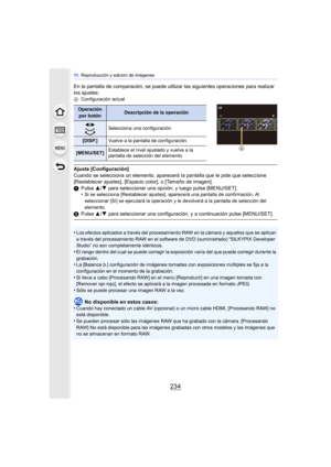 Page 23411 . Reproducción y edición de imágenes
234
En la pantalla de comparación, se puede utiliz ar las siguientes operaciones para realizar 
los ajustes:
A Configuración actual
Ajuste [Configuración]
Cuando se selecciona un elemento, aparecerá la pantalla que le pide que seleccione 
[Restablecer ajustes], [Espacio color], o [Tamaño de imagen].
1Pulse  3/4 para seleccionar una opción, y luego pulse [MENU/SET].
•
Si se selecciona [Restablecer ajustes], aparecerá una pantalla de confirmación. Al 
seleccionar...