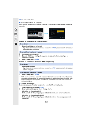 Page 25812. Uso de la función Wi-Fi
258
∫Cambio del método de conexión
Para cambiar el método de conexión, presione [DISP.] y, luego, seleccione el método de 
conexión.
Cuando se conecta con [A través de la red]:
1Seleccione [A través de la red].
•Siga el procedimiento de conexión que se describe en P289 para conectar la cámara a un 
punto de acceso inalámbrico.
2Encienda la función Wi-Fi.
3Conecte el teléfono inteligente al punto de acceso inalámbrico al que se 
conecta la cámara.
4Inicie “ Image App ”....