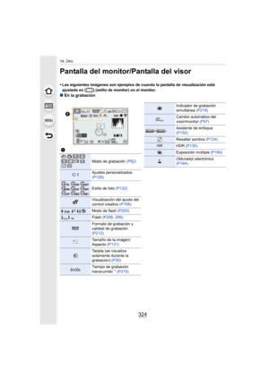 Page 32414. Otro
324
Pantalla del monitor/Pantalla del visor
•Las siguientes imágenes son ejemplos de cuando la pantalla de visualización está 
ajustada en [ ] (estilo de monitor) en el monitor.
∫En la grabación
1
Modo de grabación (P62)
Ajustes personalizados 
(P120)
Estilo de foto  (P122)
Visualización del ajuste del 
control creativo  (P108)
‰ŒModo de flash (P203)
Flash (P206, 209)
Formato de grabación y 
calidad de grabación 
(P212)
Tamaño de la imagen/
Aspecto  (P131)
Tarjeta (se visualiza 
solamente...