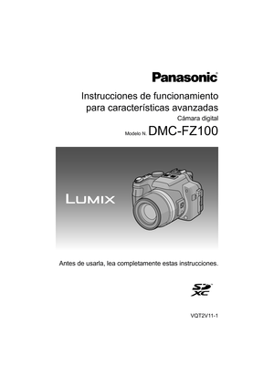 Page 1Instrucciones de funcionamientopara características avanzadas
Cámara digital
Modelo N. DMC-FZ100
VQT2V11-1
Antes de usarla, lea completamente estas instrucciones.
until 
2010/07/17 