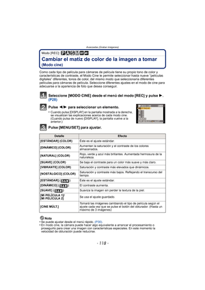 Page 118Avanzadas (Grabar imágenes)
- 118 -
Modo [REC]: 
Cambiar el matiz de color de la imagen a tomar 
(Modo cine)
Como cada tipo de película para cámaras de película tiene su propio tono de color y 
características de contraste, el Modo Cine le permite seleccionar hasta nueve “películas 
digitales” diferentes, tonos de color, del mismo modo que seleccionaría diferentes 
películas para cámaras de película. Seleccione diferentes ajustes en el modo de cine para 
adecuarse a la apariencia de foto que desea...