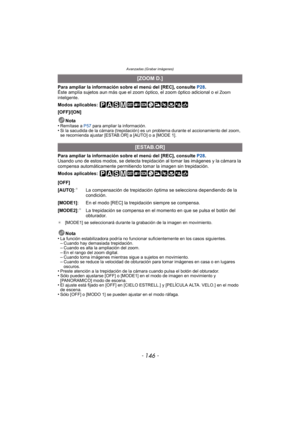 Page 146Avanzadas (Grabar imágenes)
- 146 -
Para ampliar la información sobre el menú del [REC], consulte P28.
Éste amplía sujetos aun más que el zoom óptico, el zoom óptico adicional o el Zoom 
inteligente.
Modos aplicables: 
[OFF]/[ON]
Nota
•
Remítase a  P57 para ampliar la información.•Si la sacudida de la cámara (trepidación) es un problema durante el accionamiento del zoom, 
se recomienda ajustar [ESTAB.OR] a [AUTO] o a [MODE 1].
Para ampliar la información sobre el menú del [REC], consulte  P28.
Usando uno...