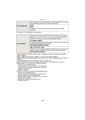 Page 35- 35 -
Preparación
•Remítase a P76 para ampliar la información.
•Pulse hasta la mitad el botón del obturador o apague y encienda la cámara para cancelar 
[MODO HIBER.].
•[MODO HIBER.] está ajustado a [5MIN.] en el modo automático inteligente.•[MODO HIBER.] está fijado en [2MIN.] cuando  [LCD AUTO. DES.] está ajustado en [15SEC.] o 
[30SEC.].
•Pulse cualquier botón para encender de nuevo el monitor LCD.•[LCD AUTO. DES.] no funciona mientras maneja el menú o la reproducción con zoom.•[MODO HIBER.] no...