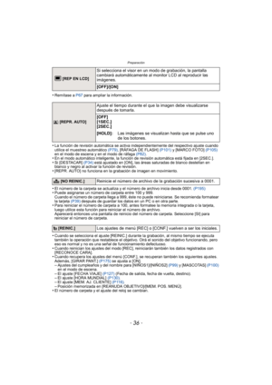 Page 36Preparación
- 36 -
•Remítase a P67 para ampliar la información.
•La función de revisión automática se activa  independientemente del respectivo ajuste cuando 
utilice el muestreo automático  (P79), [RÁFAGA DE FLASH]  (P101) y [MARCO FOTO]  (P105) 
en el modo de escena y en el modo de ráfaga  (P82).
•En el modo automático inteligente, la función de revisión automática está fijada en [2SEC.].•Si [DESTACAR] (P34)  está ajustado en [ON], las áreas saturadas de blanco destellan en 
blanco y negro al activar...