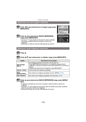 Page 170Conexión a otro equipo
- 170 -
Seleccionar una única imagen e imprimirlaPulse  2/1 para seleccionar la imagen luego pulse 
[MENU/SET].
Pulse 3 para seleccionar [INICIO IMPRESIÓN] 
luego pulse [MENU/SET].
•Consulte  P171 para ampliar la información sobre los detalles 
que pueden ajustarse antes de empezar a imprimir las 
imágenes.
•Desconecte el cable de conexión USB después de imprimir.
Seleccionar varias imágenes e imprimirlas
Pulse 3.
Pulse 3/ 4 para seleccionar un detalle, luego pulse [MENU/SET]....