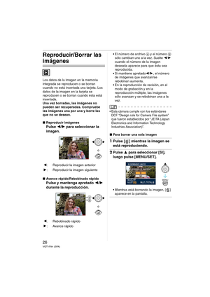 Page 2626VQT1F84 (SPA)
Reproducir/Borrar las 
imágenes
Los datos de la imagen en la memoria 
integrada se reproducen o se borran 
cuando no está insertada una tarjeta. Los 
datos de la imagen en la tarjeta se 
reproducen o se borran cuando ésta está 
insertada.
Una vez borradas, las imágenes no 
pueden ser recuperadas. Compruebe 
las imágenes una por una y borre las 
que no se desean.
∫Reproducir imágenes
Pulse 2/1 para seleccionar la 
imagen.
∫Avance rápido/Rebobinado rápido
Pulse y mantenga apretado 2/1...