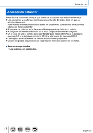 Page 1717
Antes del uso
Accesorios estándar
Antes de usar la cámara verifique que todos los accesorios han sido s\
uministrados. ●Los accesorios y sus formas cambiarán dependiendo del país o ár\
ea en que se 
adquiera la cámara. 
Para obtener información detallada sobre los accesorios, consulte las\
 “Instrucciones 
básicas de funcionamiento”.
 ●Al paquete de baterías se le llama en el texto paquete de baterías\
 o batería. ●Al cargador de batería se le llama en el texto cargador de batería\
 o cargador. ●En el...