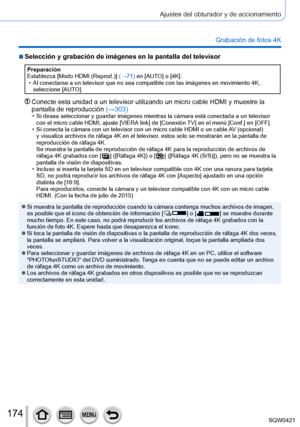 Page 174174
Ajustes del obturador y de accionamiento
Grabación de fotos 4K
 ■Selección y grabación de imágenes en la pantalla del televisor
Preparación
Establezca [Modo HDMI (Reprod.)] (→71) en [AUTO] o [4K].
 • Al conectarse a un televisor que no sea compatible con las imágenes e\
n movimiento 4K, 
seleccione [AUT

O].
  Conecte esta unidad a un televisor utilizando un micro cable HDMI y mues\
tre la 
pantalla de reproducción  (→
303)
 • Si desea seleccionar y guardar imágenes mientras la cámara está\...