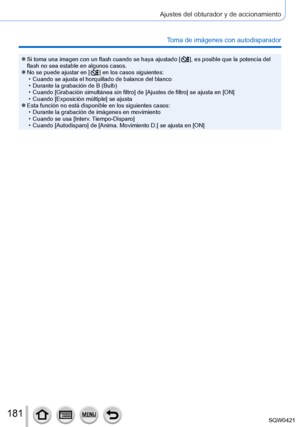 Page 181181
Ajustes del obturador y de accionamiento
Toma de imágenes con autodisparador
 ●Si toma una imagen con un flash cuando se haya ajustado [  ], es posible que la potencia del 
flash no sea estable en algunos casos.
 ●No se puede ajustar en [  ] en los casos siguientes: • Cuando se ajusta el horquillado de balance del blanco • Durante la grabación de B (Bulb) • Cuando [Grabación simultánea sin filtro] de [Ajustes de filtro] se ajusta en [ON] • Cuando [Exposición múltiple] se ajusta ●Esta función no está...