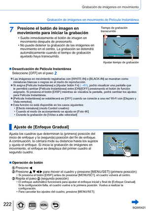 Page 222222
Grabación de imágenes en movimiento
Grabación de imágenes en movimiento de Película Instantánea
7Presione el botón de imagen en 
movimiento para iniciar la grabación
 • Suelte inmediatamente el botón de imagen en movimiento después de presionarlo.
 • No puede detener la grabación de las imágenes en movimiento en el centro. La grabación se detendrá 
automáticamente cuando el tiempo de grabación 
ajustado haya transcurrido.
Tiempo de grabación 
transcurrido
Ajustar tiempo de grabación
 ■Desactivación...