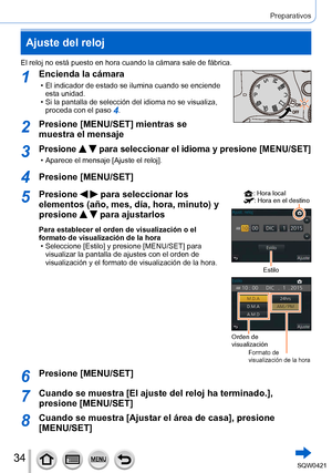 Page 3434
Preparativos
Ajuste del reloj
El reloj no está puesto en hora cuando la cámara sale de fábric\
a.
1Encienda la cámara
 • El indicador de estado se ilumina cuando se enciende esta unidad.
 • Si la pantalla de selección del idioma no se visualiza, proceda con el paso 4.
2Presione [MENU/SET] mientras se 
muestra el mensaje
3Presione   para seleccionar el idioma y presione [MENU/SET]
 • Aparece el mensaje [Ajuste el reloj].
4Presione [MENU/SET]
5Presione   para seleccionar los 
elementos (año, mes, día,...
