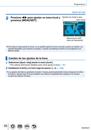 Page 3535
Preparativos
Ajuste del reloj
9Presione   para ajustar su zona local y 
presione [MENU/SET]Nombre de ciudad o área
Hora actual
Diferencia de GMT  
(hora de Greenwich)
 ●Si el reloj no está puesto en hora, no es posible imprimir la hora co\
rrecta cuando se solicita a un 
estudio fotográfico que imprima la imagen o cuando se estampa la fech\
a en las imágenes con 
[Marcar texto].
Cambio de los ajustes de la hora
1Seleccione [Ajust. reloj] desde el menú [Conf.] • Para obtener información detallada sobre...