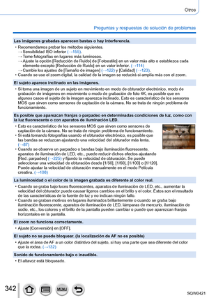 Page 342342
Otros
Preguntas y respuestas de solución de problemas
Las imágenes grabadas aparecen bastas o hay interferencia.
 • Recomendamos probar los métodos siguientes. →Sensibilidad ISO inferior  (→

155).
 →T

ome fotografías en lugares más luminosos.
 →Ajuste la opción [Reducción de Ruido] de [Fotoestilo] en un valor más alto o establezca cada 
elemento excepto [Reducción de Ruido] en un valor inferior

. (→11 4)
 →Cambie los ajustes de [T

amaño de imagen] (→122) y [Calidad] (→123).
 • Cuando se use el...