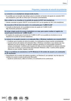 Page 349349
Otros
Preguntas y respuestas de solución de problemas
La conexión a un smartphone siempre tarda mucho.
 • Es posible que se necesite más tiempo para la conexión en funció\
n del ajuste de conexión Wi-Fi del smartphone, pero ello no indica que no funcione correctamente.
Esta unidad no se visualiza en la pantalla de ajuste de W

i-Fi del smartphone.
 • Intente conmutar la opción ON/OFF de la función Wi-Fi en los ajust\
es de Wi-Fi del smartphone.
No recuerdo el ID de inicio de sesión o la contraseña...