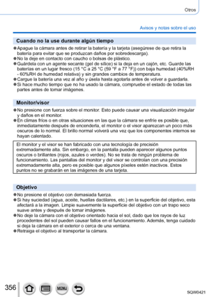 Page 356356
Otros
Avisos y notas sobre el uso
Cuando no la use durante algún tiempo
 ●Apague la cámara antes de retirar la batería y la tarjeta (asegú\
rese de que retira la 
batería para evitar que se produzcan daños por sobredescarga).
 ●No la deje en contacto con caucho o bolsas de plástico. ●Guárdela con un agente secante (gel de sílice) si la deja en un cajón, etc. Guarde las 
baterías en un lugar fresco (15 °C a 25 °C (59 °F a 77 °F)) con baja humedad (40%RH 
- 60%RH de humedad relativa) y sin grandes...