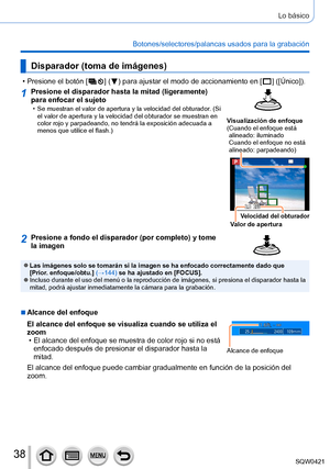 Page 3838
Lo básico
Botones/selectores/palancas usados para la grabación
Disparador (toma de imágenes)
 • Presione el botón [  ] (  ) para ajustar el modo de accionamiento en [  ] ([Único]).
1Presione el disparador hasta la mitad (ligeramente) 
para enfocar el sujeto
 • Se muestran el valor de apertura y la velocidad del obturador . (Si 
el valor de apertura y la velocidad del obturador se muestran en 
color rojo y parpadeando, no tendrá la exposición adecuada a 
menos que utilice el flash.)
Visualización de...