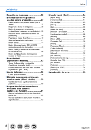 Page 55
 ■Sujeción de la cámara ......................36
 ■Botones/selectores/palancas  
usados para la grabación ........
.........37
Palanca del zoom/palanca lateral (use el 
zoom) .................
........................................ 37
Disparador (toma de imágenes)
 ....

............38
Botón de imagen en movimiento  
(grabación de imágenes en movimiento) ...39
Disco de modo (seleccione el modo de 
grabación)
 .................

................................. 40
Palanca de modo de enfoque...