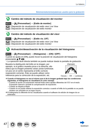 Page 4747
Lo básico
Botones/selectores/palancas usados para la grabación
Cambio del método de visualización del monitor
 →  [Personalizar] → [Estilo de monitor]
[
  ]: Disposición  de visualización del estilo visor Live View
[  ]: Disposición  de visualización del estilo monitor
Cambio del método de visualización del visor
 →  [Personalizar] → [Estilo vis. LVF]
[
  ]: Disposición  de visualización del estilo visor Live View
[  ]: Disposición  de visualización del estilo monitor
Activación/desactivación de la...