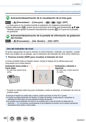 Page 4848
Lo básico
Botones/selectores/palancas usados para la grabación
Activación/desactivación de la visualización de la línea guí\
a
 →  [Personalizar] → [Línea guía] → [  ] / [  ] / [  ] / [OFF]
 • La línea guía no se muestra durante la grabación de imágenes\
 panorámicas.Cuando selecciona [  ], puede mover la posición de la línea guía presionando    . •También puede ajustar la posición directamente tocando [  ] en la guía de la pantalla 
de grabación.
Activación/desactivación de la pantalla de información...