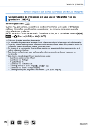 Page 7979
Modo de grabación
Toma de imágenes con ajustes automáticos  (modo Auto inteligente) 
Combinación de imágenes en una única fotografía rica en 
gradación ([iHDR])
Modo de grabación: 
Cuando hay, por ejemplo, un contraste fuerte entre el fondo y el sujeto, [iHDR] graba 
múltiples fotografías con diferentes exposiciones y las combina pa\
ra crear una sola 
fotografía rica en gradación.
[iHDR] se activa cuando es necesario. Cuando se activa, en la pantalla s\
e muestra [  ].
 →  [Rec] → [iHDR] → [ON] /...