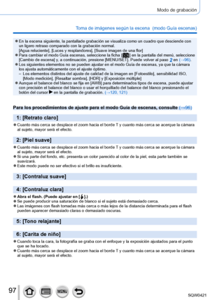Page 9797
Modo de grabación
Toma de imágenes según la escena  (modo Guía escenas)
 ●En la escena siguiente, la pantallade grabación se visualiza como un \
cuadro que desciende con 
un ligero retraso comparado con la grabación normal.
[Agua reluciente], [Luces y resplandores], [Suave imagen de una flor]
 ●Para cambiar el modo Guía escenas, seleccione la ficha [  ] en la pantalla del menú, seleccione 
[Cambio de escena] y, a continuación, presione [MENU/SET]. Puede volver al paso 2 en (→96). ●Los siguientes...