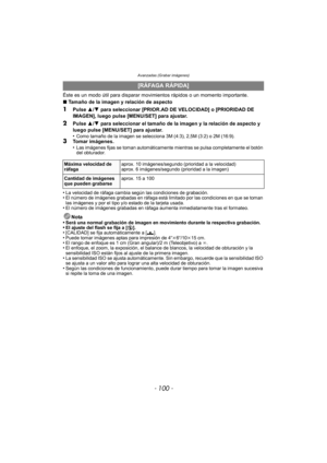 Page 100Avanzadas (Grabar imágenes)
- 100 -
Éste es un modo útil para disparar movimientos rápidos o un momento importante.
∫Tamaño de la imagen y relación de aspecto
1Pulse  3/4  para seleccionar [PRIOR.AD DE VELOCIDAD] o [PRIORIDAD DE 
IMAGEN], luego pulse [MENU/SET] para ajustar.
2Pulse  3/4  para seleccionar el tamaño de la imagen y la relación de aspecto y 
luego pulse [MENU/SET] para ajustar.
•
Como tamaño de la imagen se selecciona 3M (4:3), 2,5M (3:2) o 2M (16:9).3Tomar imágenes.
•Las imágenes fijas se...
