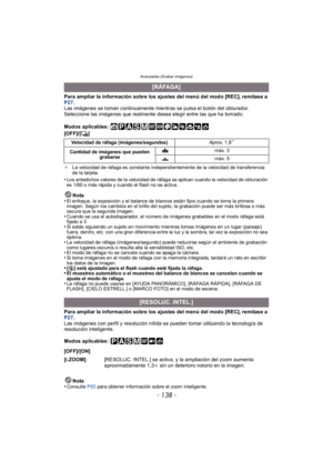 Page 138Avanzadas (Grabar imágenes)
- 138 -
Para ampliar la información sobre los ajustes del menú del modo [REC], remítase a 
P27.
Las imágenes se toman continuamente mientras se pulsa el botón del obturador.
Seleccione las imágenes que realmente desea elegir entre las que ha tomado.
Modos aplicables: 
[OFF]/[ ˜]
¢ La velocidad de ráfaga es constante independientemente de la velocidad de transferencia 
de la tarjeta.
•Los antedichos valores de la velocidad de ráfaga se aplican cuando la velocidad de obturación...